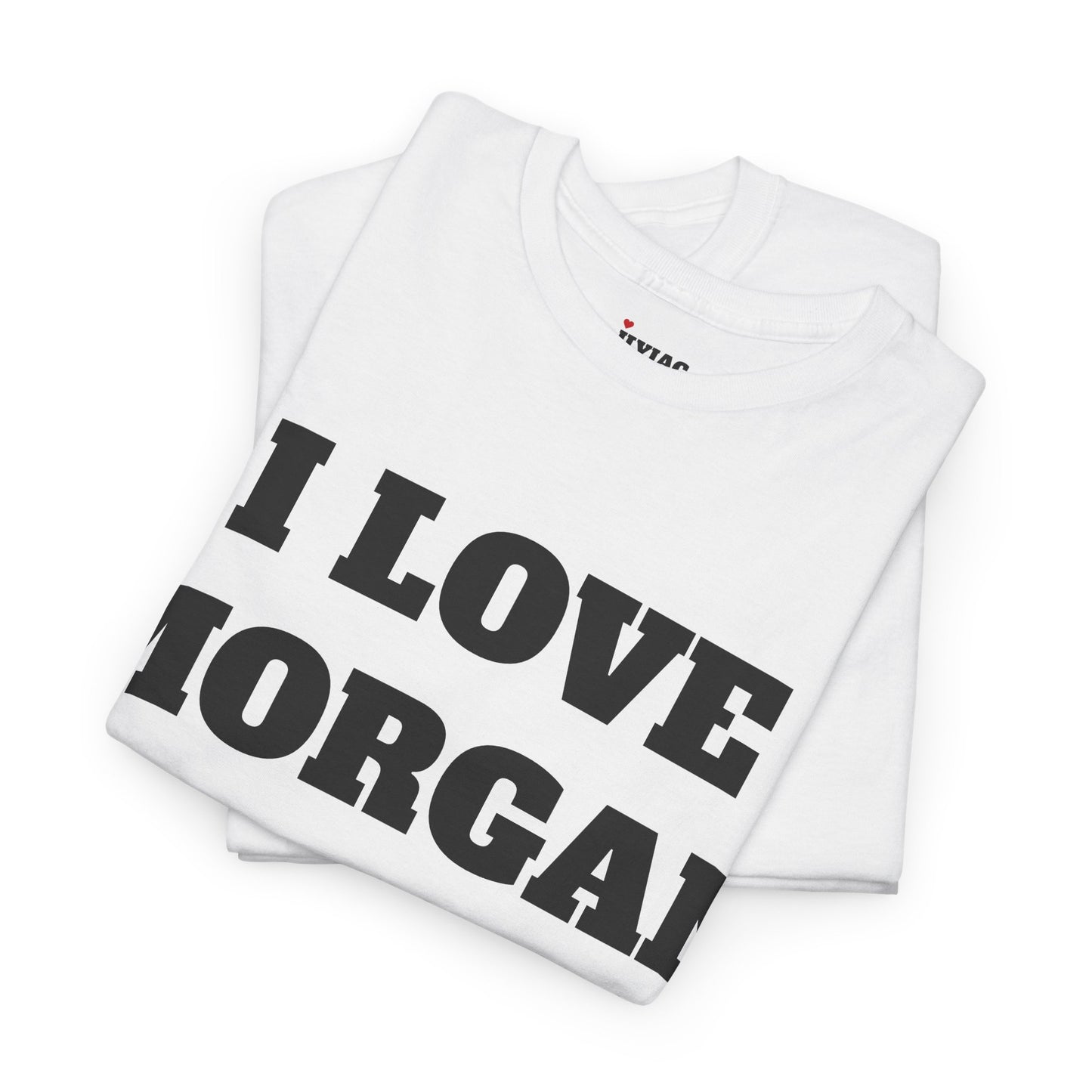 I LOVE MORGAN T-Shirt