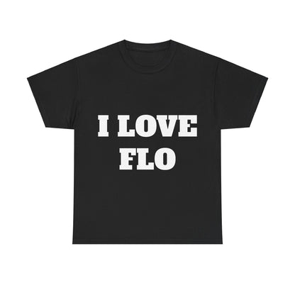 I LOVE FLO T-Shirt