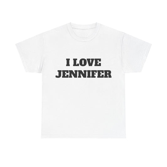 I LOVE JENNIFER T-Shirt