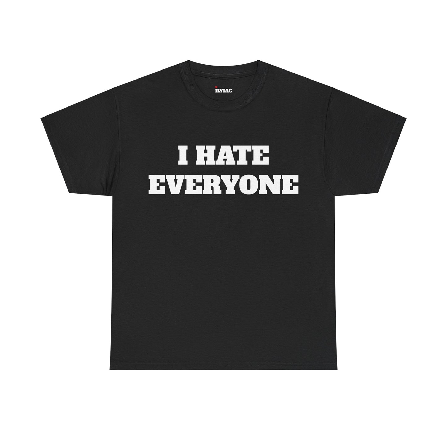 I HATE EVERYONE T-Shirt