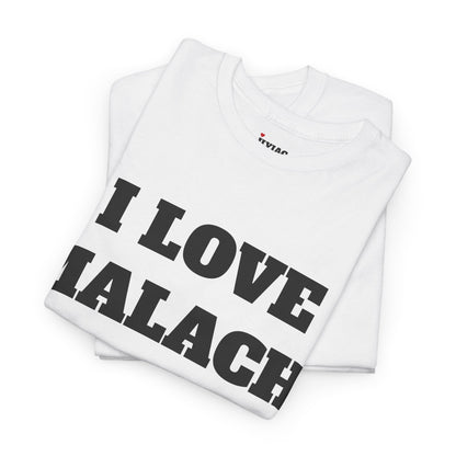 I LOVE MALACHI T-Shirt