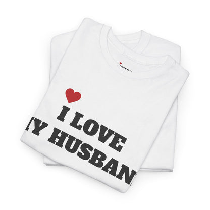 I LOVE MY HUSBAND T-Shirt