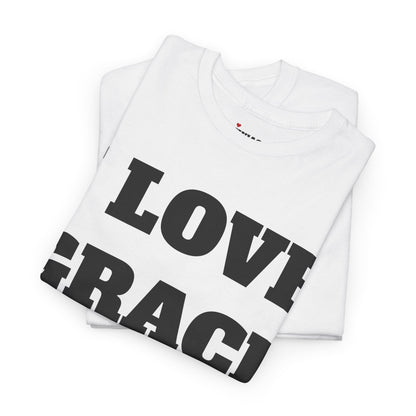 I LOVE GRACE T-Shirt