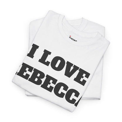 I LOVE REBECCA T-Shirt
