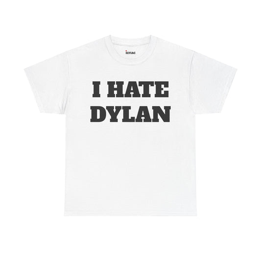 I HATE DYLAN T-Shirt