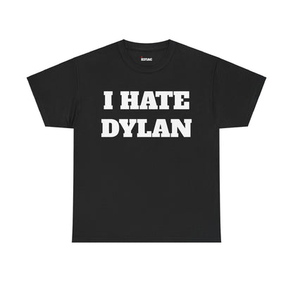 I HATE DYLAN T-Shirt