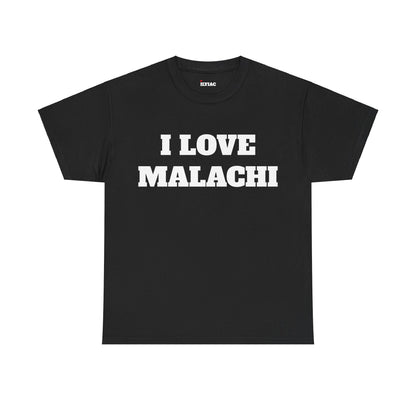 I LOVE MALACHI T-Shirt