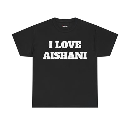 I LOVE AISHANI T-Shirt