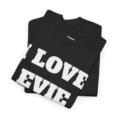 I LOVE EVIE T-Shirt