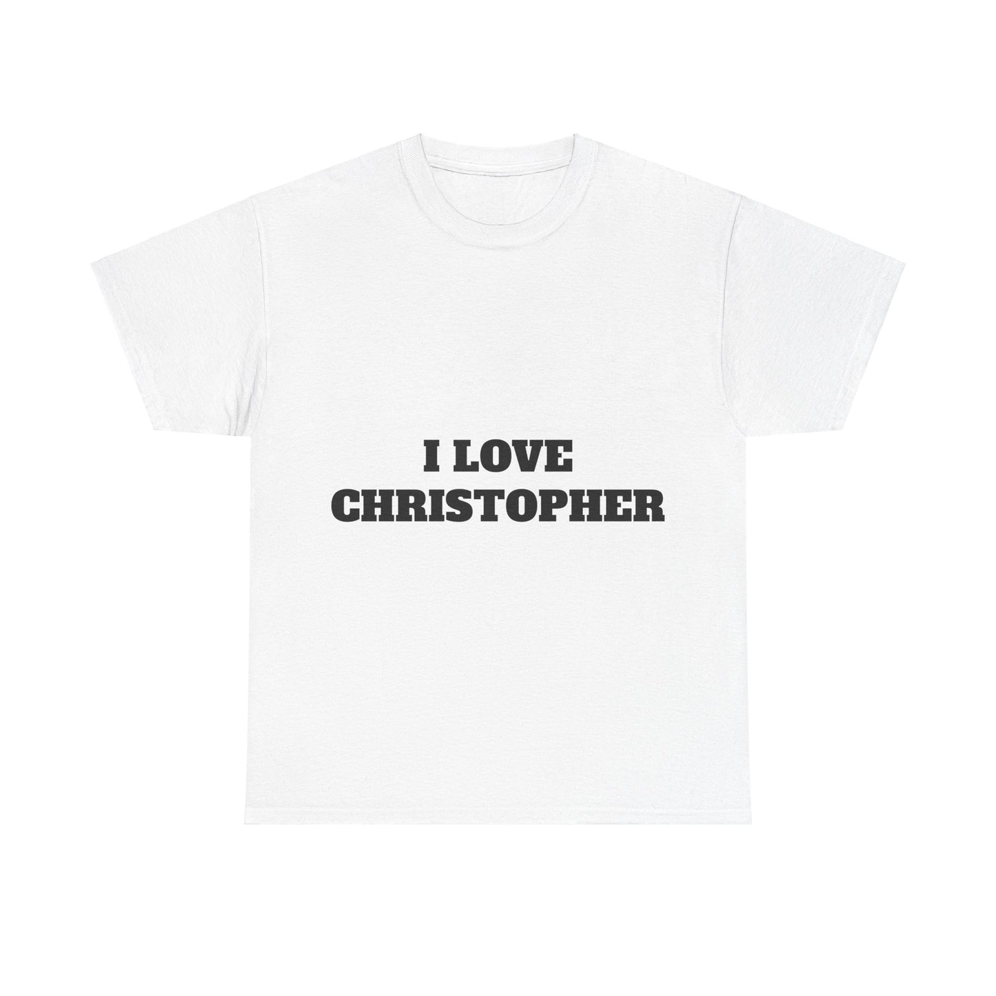 I LOVE CHRISTOPHER T-Shirt