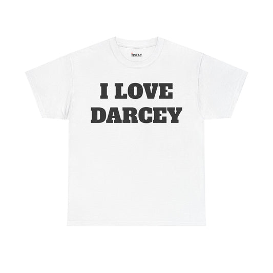 I LOVE DARCEY T-Shirt