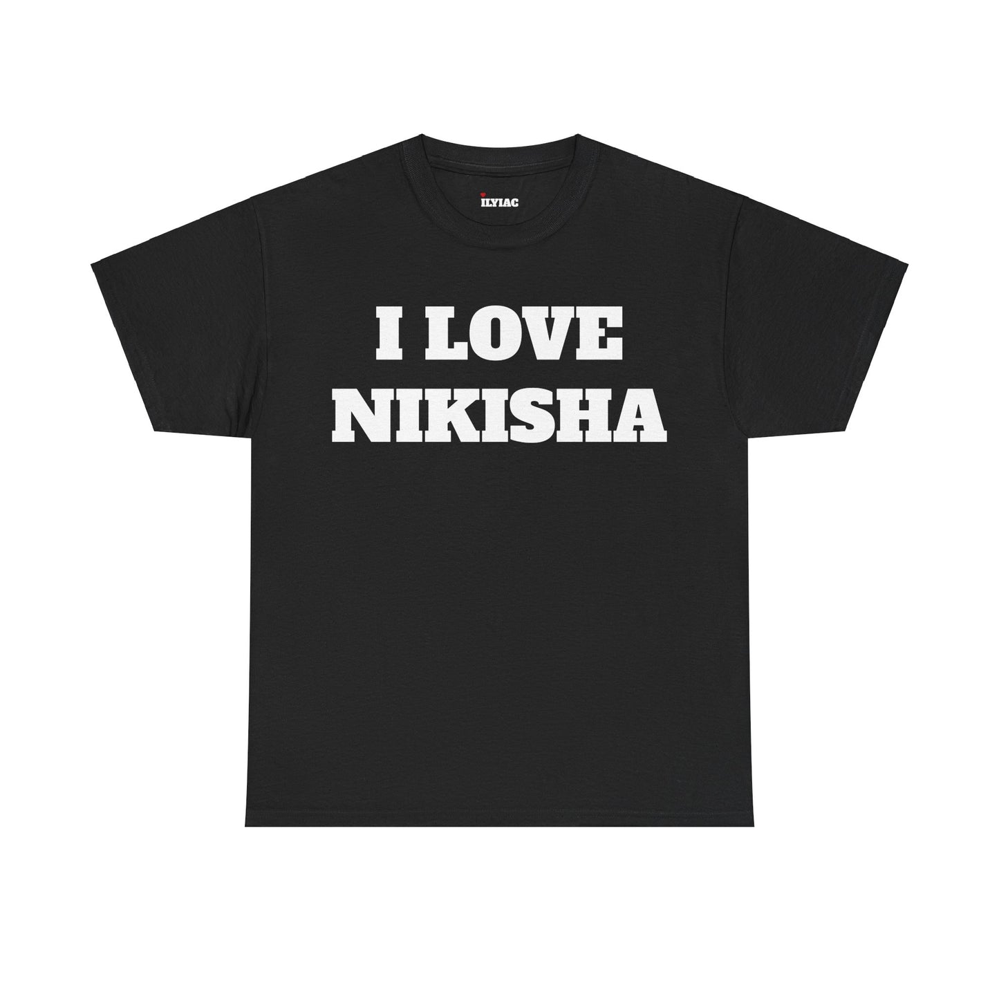 I LOVE NIKISHA T-Shirt